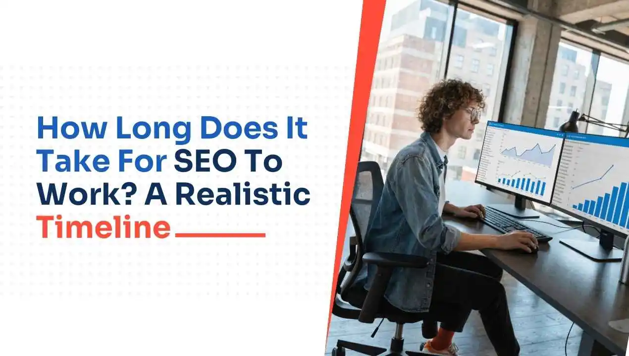 How Long Does It Take For SEO To Work? A Realistic Timeline