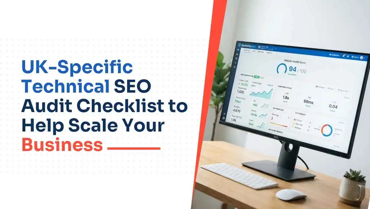 UK-Specific Technical SEO Audit Checklist to Help Scale Your Business