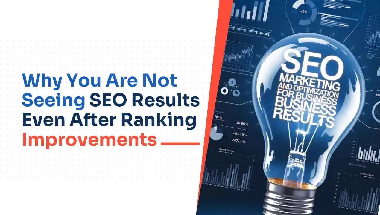 Why You Are Not Seeing SEO Results Even After Ranking Improvements